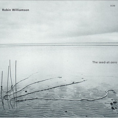 The Seed-At-Zero mp3 Album by Robin Williamson