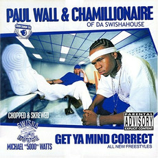 Get Ya Mind Correct: Chopped and Screwed mp3 Album by Paul Wall & Chamillionaire