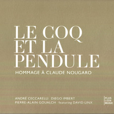 Le Coq et la Pendule : Hommage à Claude Nougaro mp3 Live by André Ceccarelli, Pierre-Alain Goualch, David Linx, Diego Imbert