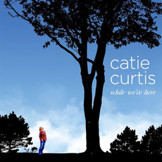 While We're Here mp3 Album by Catie Curtis