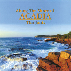 Along the Shore of Acadia mp3 Album by Tim Janis