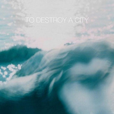 To Destroy a City mp3 Album by To Destroy a City