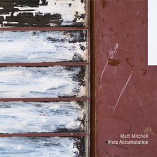 Vista Accumulation mp3 Album by Matt Mitchell