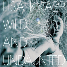 Wild and Undaunted mp3 Album by Lisa Knapp