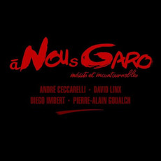 A NousGaro (Inedits et incontournables) mp3 Album by André Ceccarelli