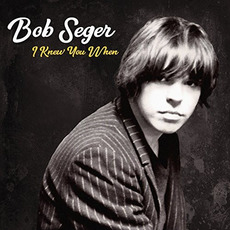 I Knew You When (Deluxe Edition) mp3 Album by Bob Seger