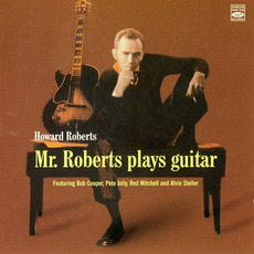 Mr. Roberts Plays Guitar (Remastered) mp3 Album by Howard Roberts