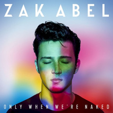 Only When We're Naked mp3 Album by Zak Abel