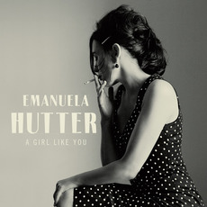 A Girl Like You mp3 Album by Emanuela Hutter