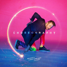 Choreography (Limited Edition) mp3 Album by Bright Light Bright Light