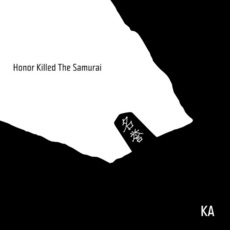 Honor Killed the Samurai mp3 Album by KA