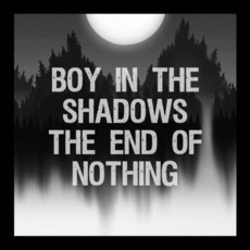 The End Of Nothing mp3 Album by Boy In The Shadows