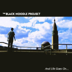 And Life Goes On... mp3 Album by The Black Noodle Project