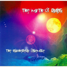 The Myth of Dying mp3 Album by The Psychedelic Ensemble