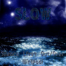I - Silence Lives Out/Over Whirlpool mp3 Album by Slow (BEL)