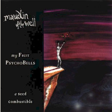 My Fruit Psychobells... A Seed Combustible (Limited Edition) mp3 Album by maudlin of the Well