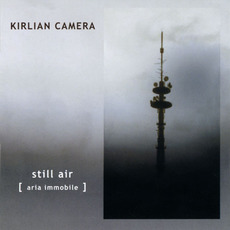 Still Air [Aria Immobile] mp3 Album by Kirlian Camera