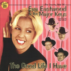 The Good Life I Have mp3 Album by Eva Eastwood & The Major Keys