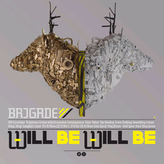 Will Be Will Be mp3 Album by Brigade