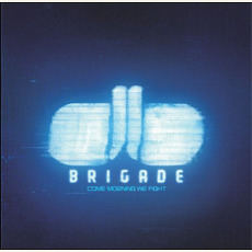 Come Morning We Fight mp3 Album by Brigade