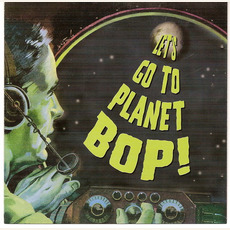Let's Go To Planet Bop! mp3 Album by Flatfoot Shakers