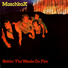 Settin' the Woods on Fire (Remastered) mp3 Album by Matchbox