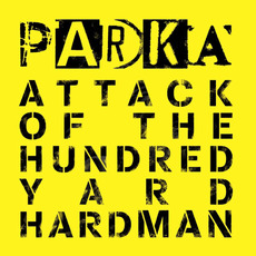 Attack of the Hundred Yard Hardman mp3 Album by Parka