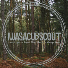 I Want You to Know That There Is Always Hope mp3 Album by I Was a Cub Scout