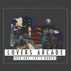 Lovers Arcade mp3 Album by Fuck Art, Let's Dance!