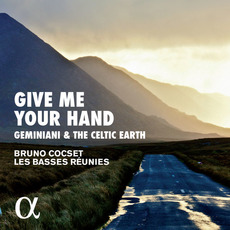 Give Me Your Hand: Geminiani & The Celtic Earth mp3 Album by Bruno Cocset, Les Basses Réunies