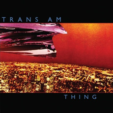 Thing mp3 Album by Trans Am