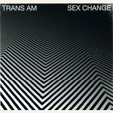 Sex Change mp3 Album by Trans Am
