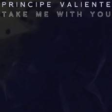Take Me With You mp3 Single by Principe Valiente