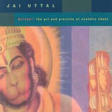 Kirtan! The Art and Practice of Ecstatic Chant mp3 Album by Jai Uttal