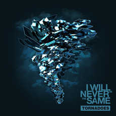 Tornadoes (Re-Issue) mp3 Album by I Will Never Be the Same