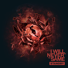 Standby (Re-Issue) mp3 Album by I Will Never Be the Same