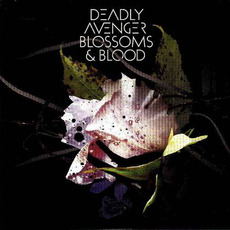 Blossoms & Blood mp3 Album by Deadly Avenger