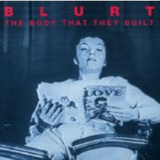 The Body That They Built mp3 Album by Blurt