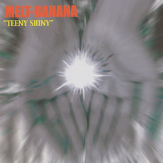 "Teeny Shiny" mp3 Album by Melt-Banana