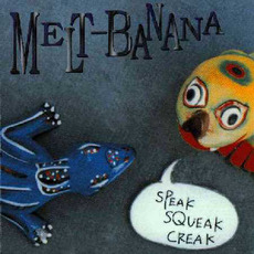 "Speak Squeak Creak" mp3 Album by Melt-Banana
