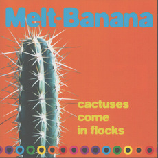 "Cactuses Come in Flocks" (Re-Issue) mp3 Album by Melt-Banana
