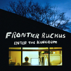 Enter the Kingdom mp3 Album by Frontier Ruckus