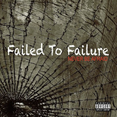 Never Be Afraid mp3 Album by Failed To Failure
