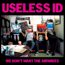 We Don't Want the Airwaves mp3 Album by Useless Id