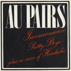 Inconvenience / Pretty Boys / Headache (remix) mp3 Album by Au Pairs