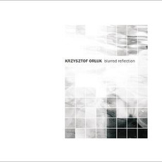 Blurred Reflection mp3 Album by Krzysztof Orluk
