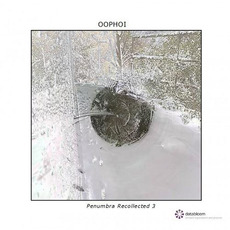 Penumbra Recollected 3 mp3 Artist Compilation by Oophoi