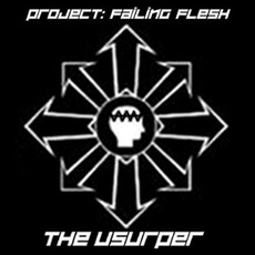 The Usurper mp3 Single by Project: Failing Flesh