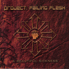 A Beautiful Sickness mp3 Album by Project: Failing Flesh