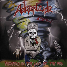 Pioneers in the Land of the Mad mp3 Artist Compilation by Adrenicide